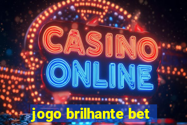 jogo brilhante bet